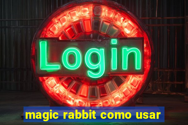 magic rabbit como usar